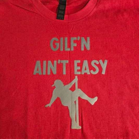 Gilf'n Ain't Easy T-Shirt