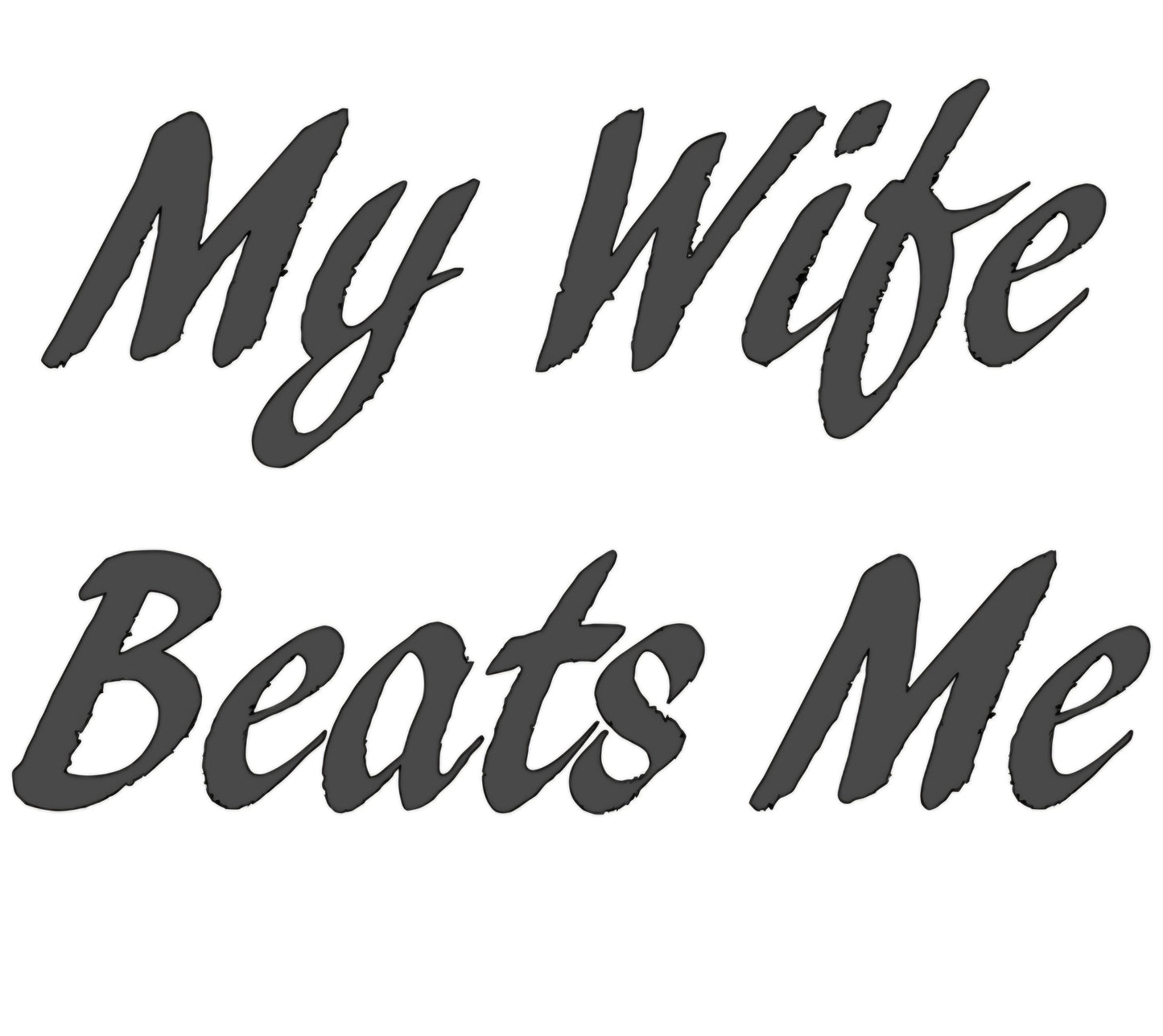 My wife beats me